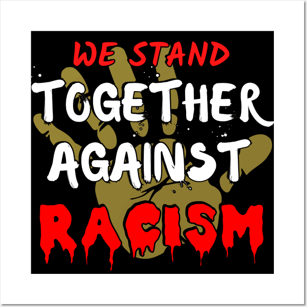 We stand together against racism Wall Art by Try It